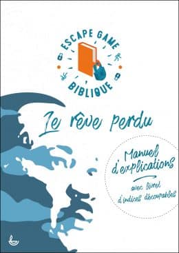 Rêve perdu (Le) - Manuel pour un escape game biblique